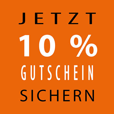 Jetzt zum Newsletter anmelden und 10% Gutschein erhalten.